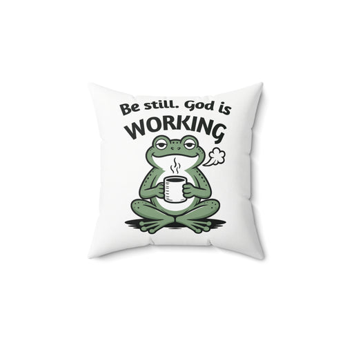 Be Still Christian Throw Pillow — "Be Still. God is working." Inspirational Faith Decor